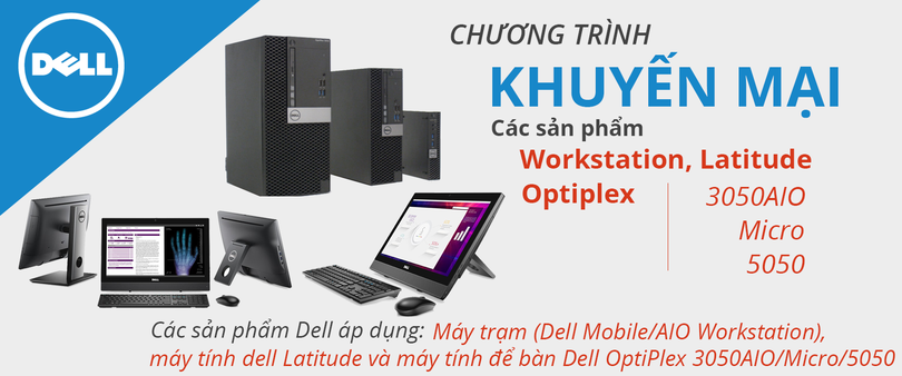 Chương Trình Khuyến Mại Các Sản Phẩm Workstation - Latitude - Optiplex 3050AIO/Micro/5050